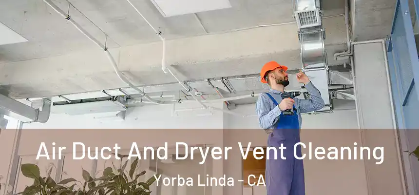 Air Duct And Dryer Vent Cleaning Yorba Linda - CA
