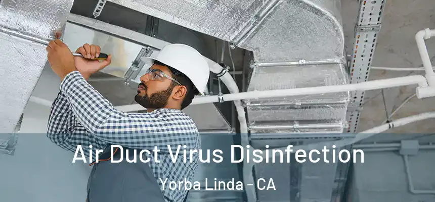Air Duct Virus Disinfection Yorba Linda - CA