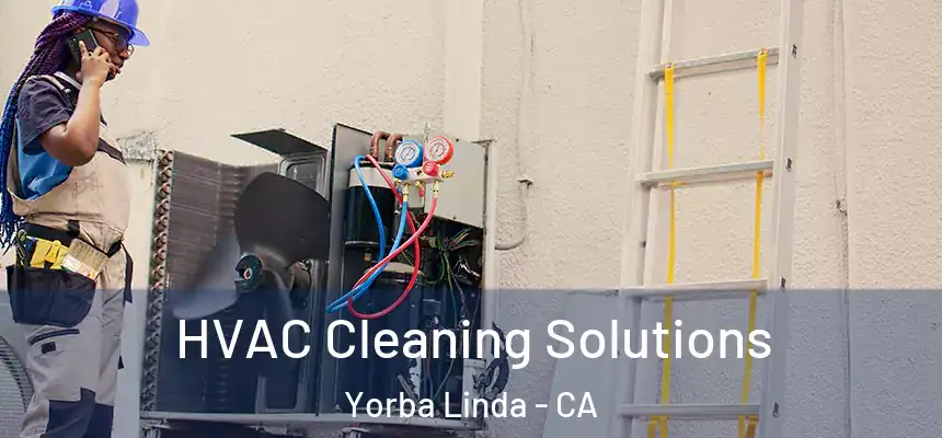HVAC Cleaning Solutions Yorba Linda - CA