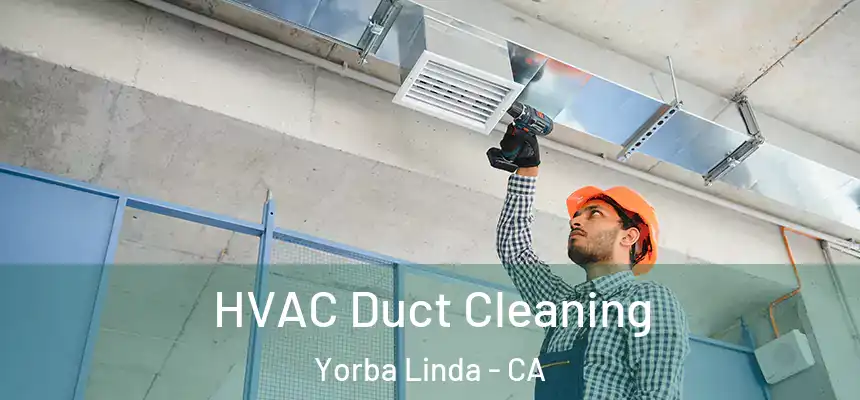  HVAC Duct Cleaning Yorba Linda - CA
